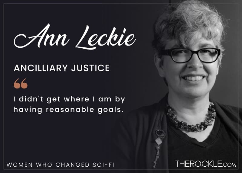 Female Sci-Fi Authors I didn't get to where I am by having reasonable goals. - Ann Leckie, Ancilliary Justice