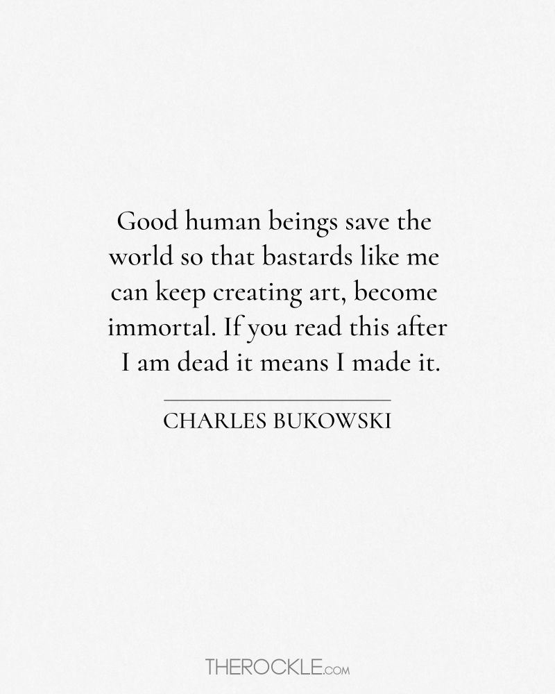 250 Charles Bukowski Quotes On Life Death And Everything In Between