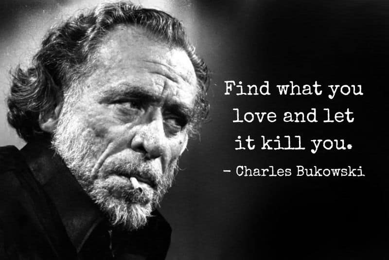 250 Charles Bukowski Quotes on Life, Death and Everything in Between