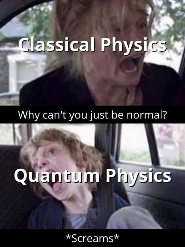 Classical physics vs Quantum Physics science meme