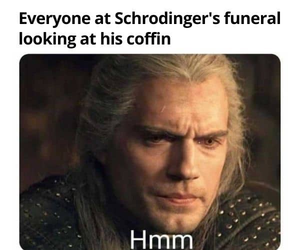Schrodinger's funeral meme