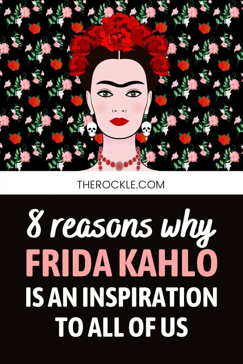 8 Reasons Why Frida Kahlo Is An Inspiration To All Of Us Pinterest