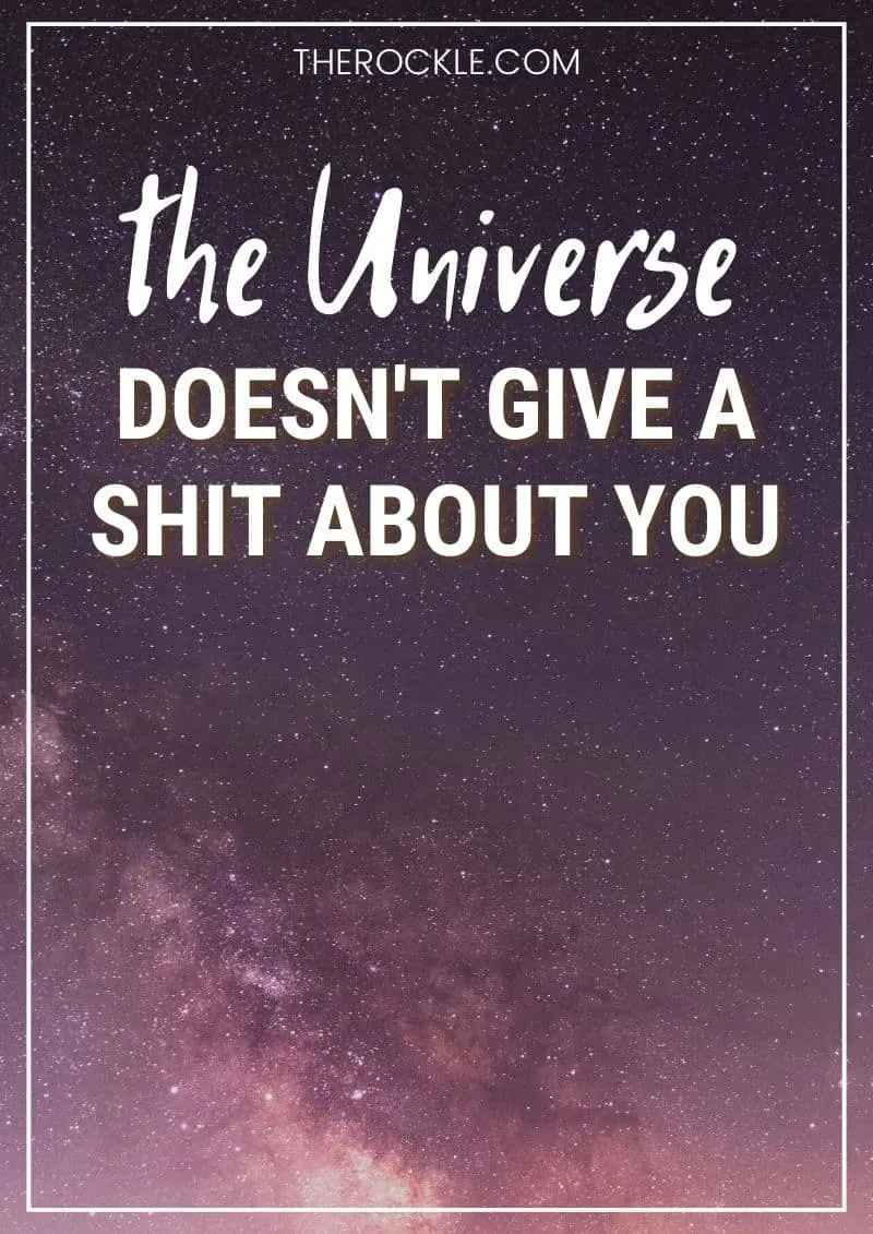 Hilarious pessimistic & uninspirational quote: “The universe doesn't give a s–t about you.”