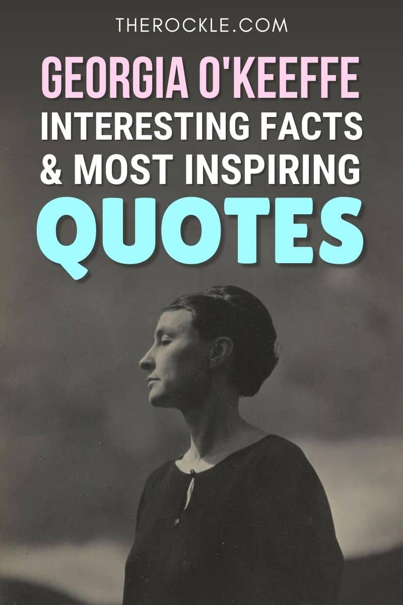 Georgia O’Keeffe: Interesting Facts & Most Inspiring Quotes