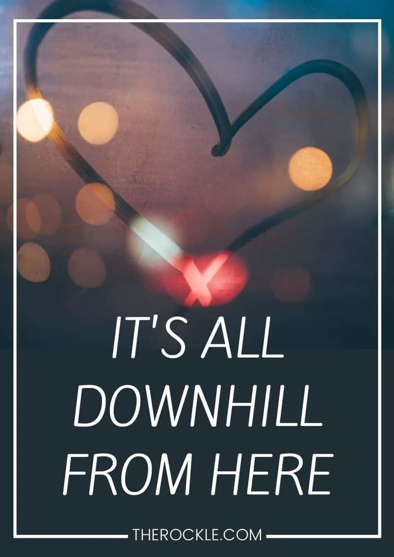 funny uninspirational quote: “It's all downhill from here.”