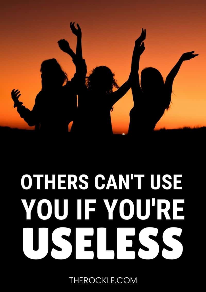 Sarcastic $ demotivational advice quote: “Others can't use you if you're useless.”