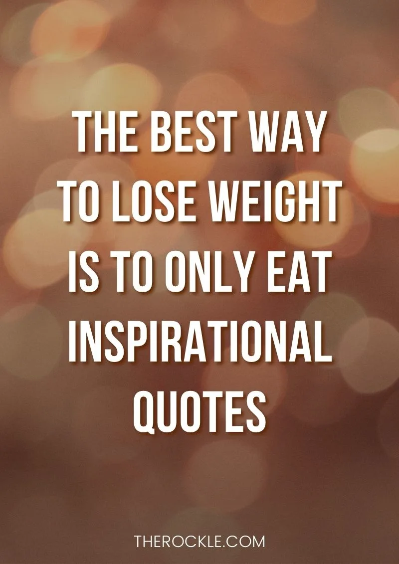 Funny demotivational & unpositive quote: “The best way to lose weight is to only eat inspirational quotes.”