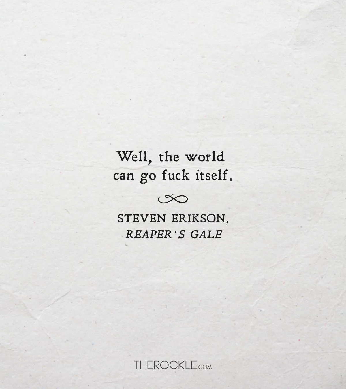 Quote from Steven Erikson's Reaper’s Gale book