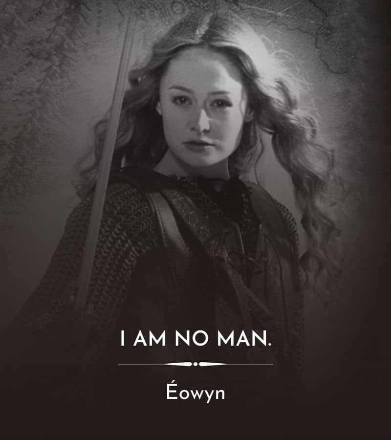 Eowyn from Lord of the Rings portrait and quote: "I am no man."
