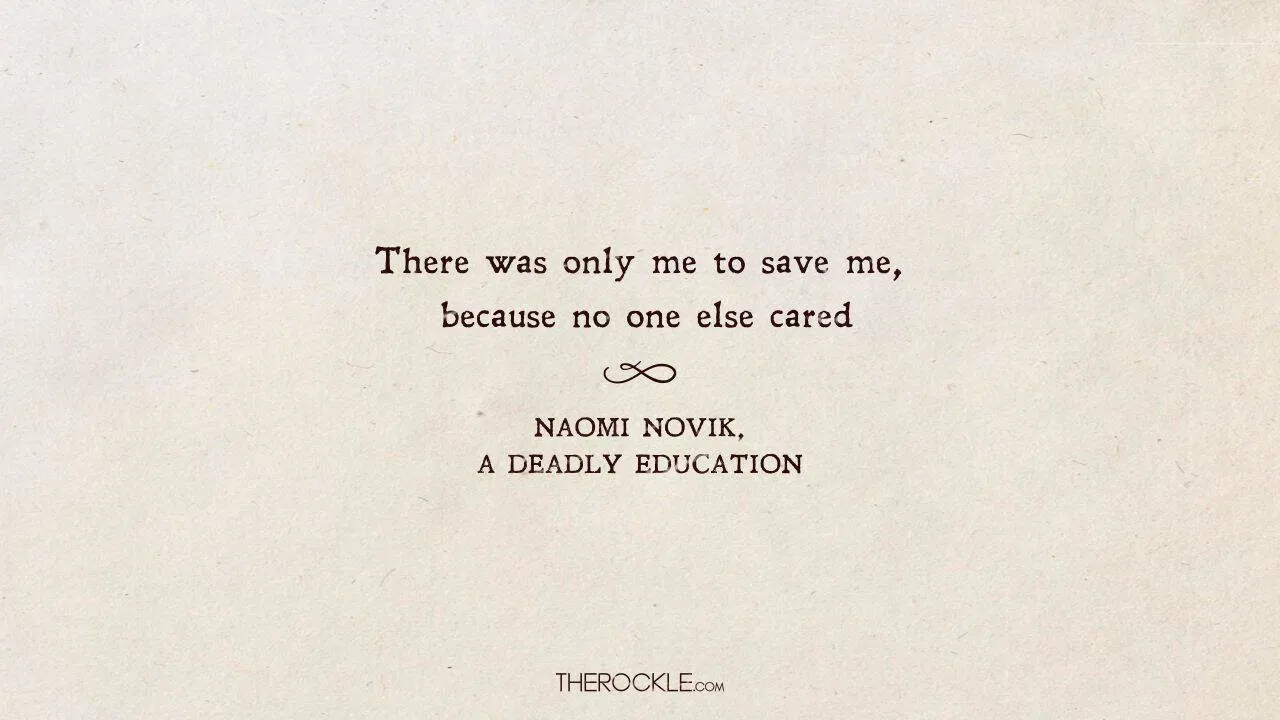 Quote from A Deadly Education by Naomi Novik