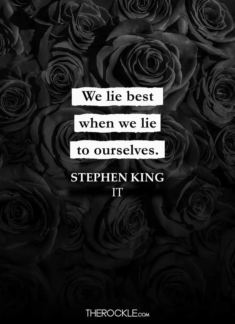 Best Quotes From Stephen King’s Books: “We lie best when we lie to ourselves.” ― It