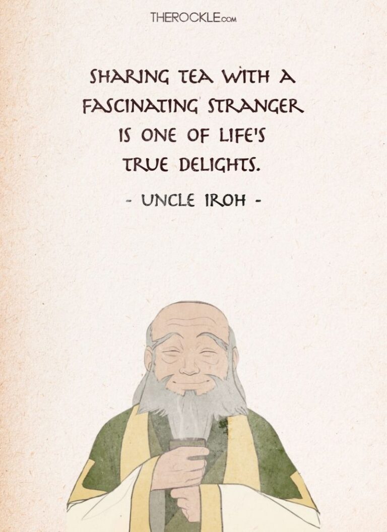 Uncle Iroh's Best Quotes Wisdom of the East THE ROCKLE