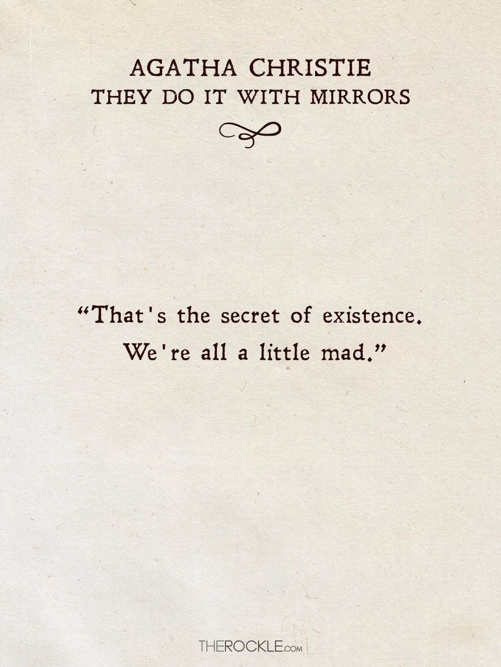 They Do It with Mirrors: “That’s the secret of existence. We’re all a little mad.” 