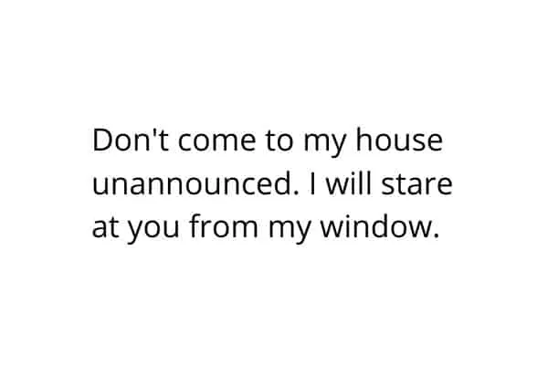 Don't come to my house unannounced meme