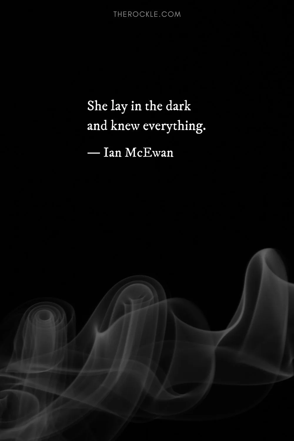 Ian McEwan's dark love quote: “She lay in the dark and knew everything.” 
