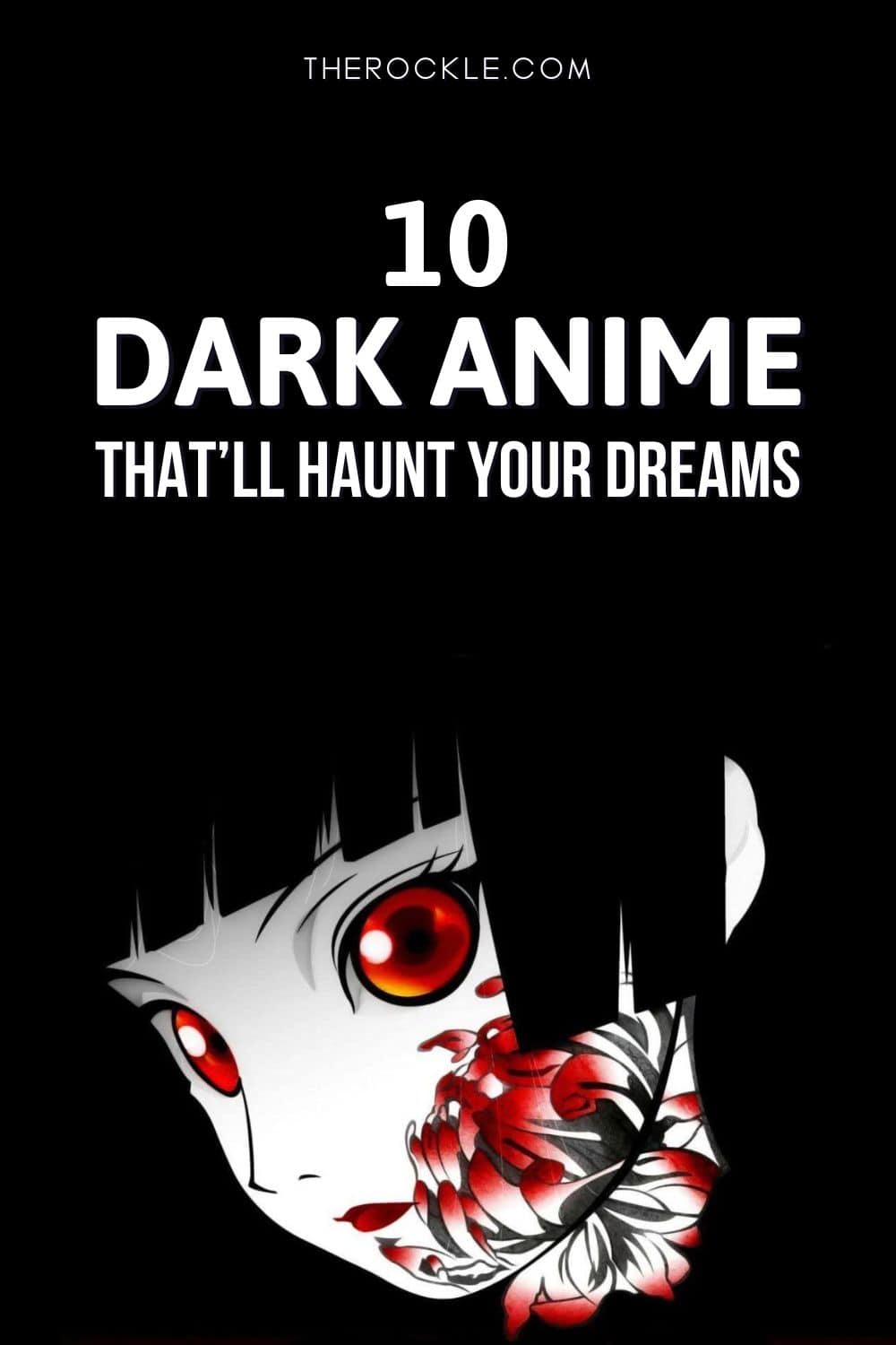 10 Dark Anime That Will Haunt Your Dreams - The Rockle